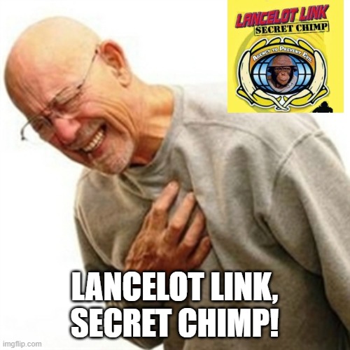 Right In The Childhood Meme | LANCELOT LINK, SECRET CHIMP! | image tagged in memes,right in the childhood | made w/ Imgflip meme maker