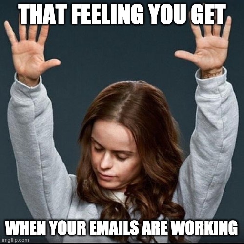 Orange is the new black | THAT FEELING YOU GET; WHEN YOUR EMAILS ARE WORKING | image tagged in orange is the new black | made w/ Imgflip meme maker