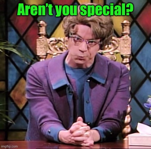 The Church Lady | Aren’t you special? | image tagged in the church lady | made w/ Imgflip meme maker