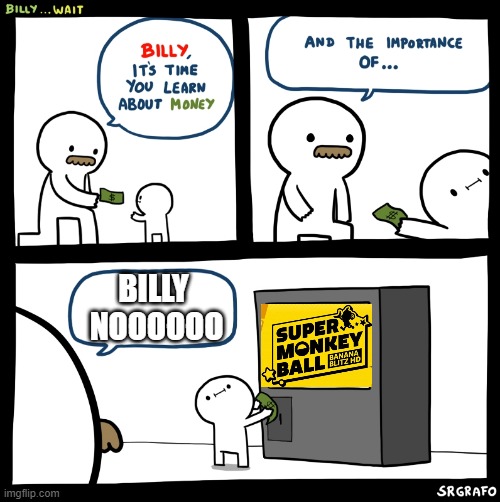 Banana Blitz HD is bad | BILLY 
NOOOOOO | image tagged in billy no | made w/ Imgflip meme maker