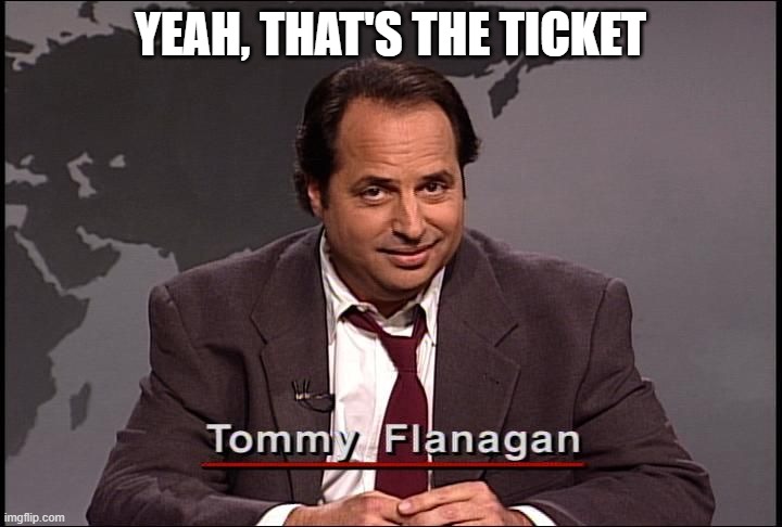 That's the ticket | YEAH, THAT'S THE TICKET | image tagged in that's the ticket | made w/ Imgflip meme maker