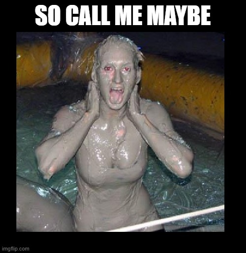 SO CALL ME MAYBE | made w/ Imgflip meme maker
