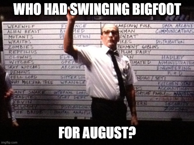 Who had Swinging Bigfoot for August? | WHO HAD SWINGING BIGFOOT; FOR AUGUST? | image tagged in who had x for y | made w/ Imgflip meme maker