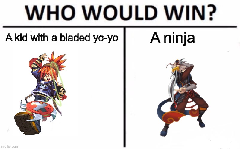 Who would win: A yo-yo kid or a ninja | A kid with a bladed yo-yo; A ninja | image tagged in memes,who would win | made w/ Imgflip meme maker
