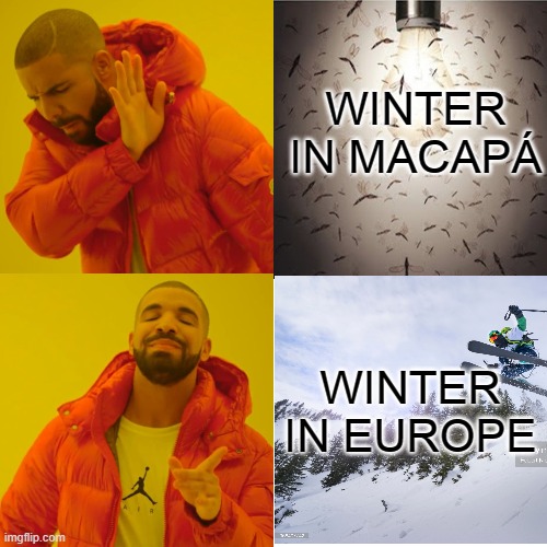 Winter in Macapa | WINTER IN MACAPÁ; WINTER IN EUROPE | image tagged in macapa,winter,inverno,brazil | made w/ Imgflip meme maker