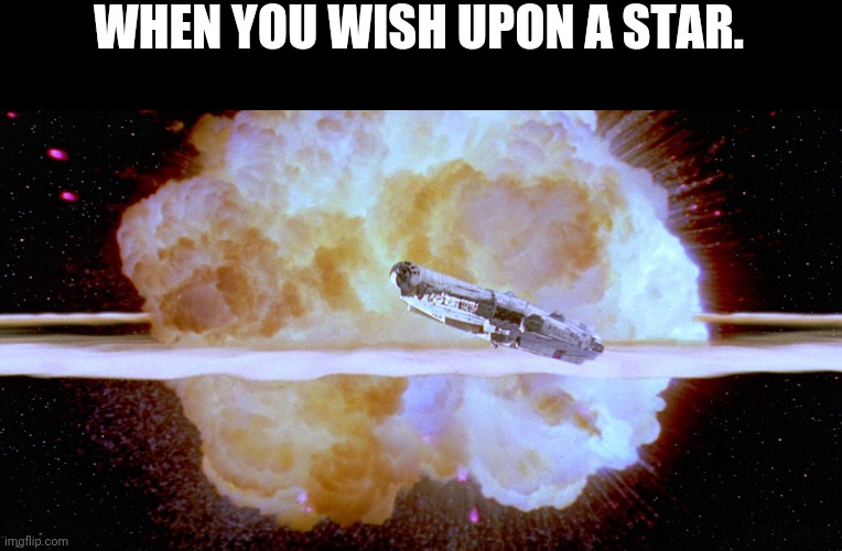 Wish | WHEN YOU WISH UPON A STAR. | image tagged in star wars,stars,wish | made w/ Imgflip meme maker