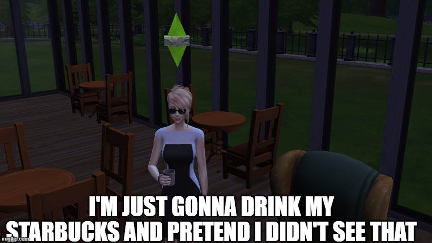 I'M JUST GONNA DRINK MY STARBUCKS AND PRETEND I DIDN'T SEE THAT | made w/ Imgflip meme maker