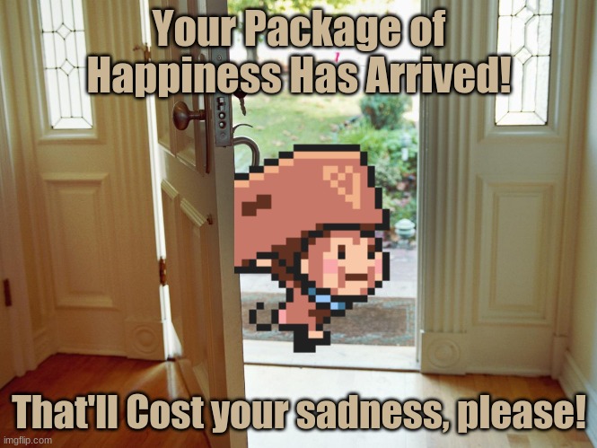 Salsa's Happy Box |  Your Package of Happiness Has Arrived! That'll Cost your sadness, please! | image tagged in monkey,mother 3 | made w/ Imgflip meme maker