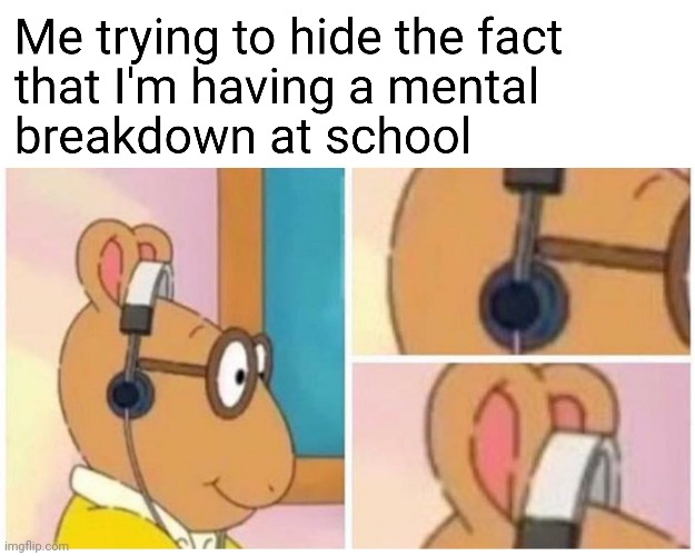 This sometimes happens at school. This usually happens when the teachers stress me out | image tagged in mental breakdown,memes,school | made w/ Imgflip meme maker