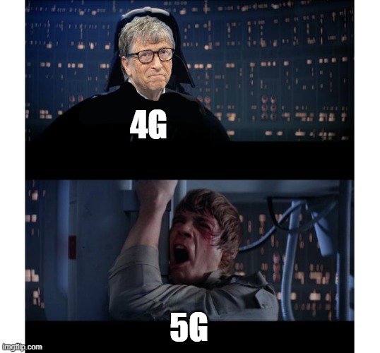 FAMILY ISSUES | 4G; 5G | image tagged in 5g,darth vader,luke skywalker,i am your father | made w/ Imgflip meme maker