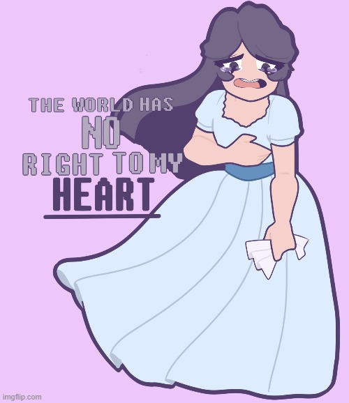 The World Has No Right To My Heart | image tagged in the world has no right to my heart | made w/ Imgflip meme maker