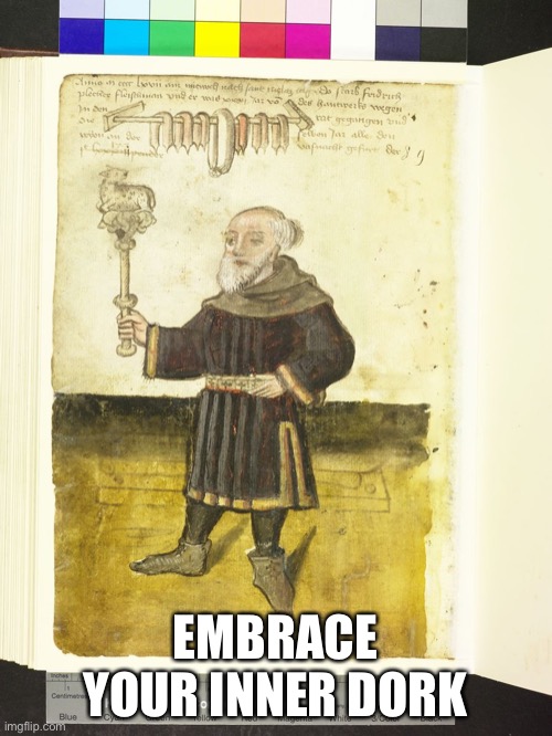 Embrace Your Inner Dork | EMBRACE YOUR INNER DORK | image tagged in embrace your inner dork | made w/ Imgflip meme maker