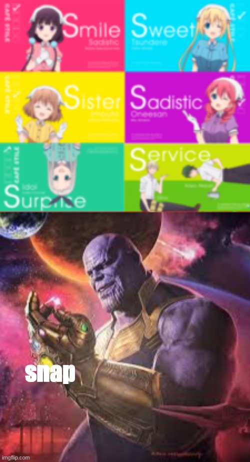 S na p | snap | image tagged in thanos snap | made w/ Imgflip meme maker