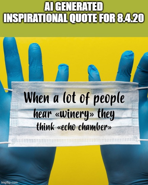 AI GENERATED INSPIRATIONAL QUOTE FOR 8.4.20 | made w/ Imgflip meme maker