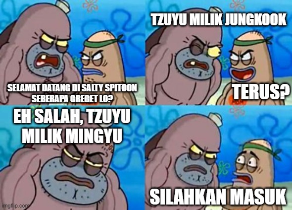 Caronce, setuju? | TZUYU MILIK JUNGKOOK; SELAMAT DATANG DI SALTY SPITOON
SEBERAPA GREGET LO? TERUS? EH SALAH, TZUYU
MILIK MINGYU; SILAHKAN MASUK | image tagged in memes,how tough are you | made w/ Imgflip meme maker