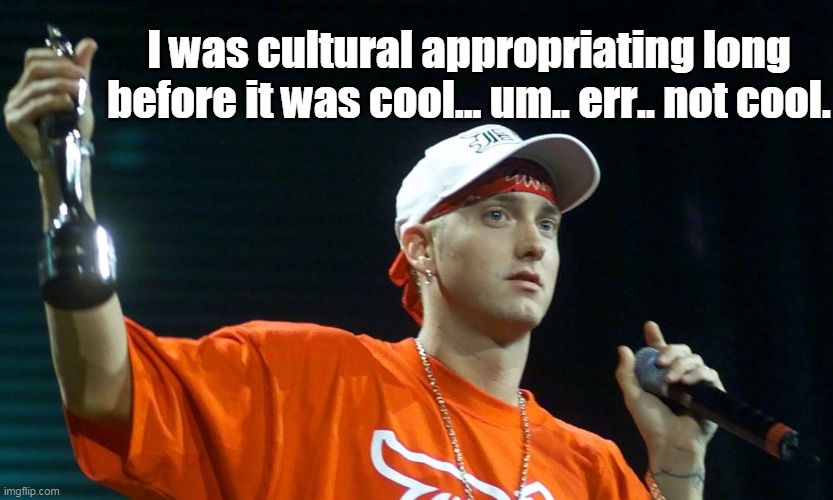 Is it cultural appropriation when a black man wears a suit and takes an office job? | I was cultural appropriating long before it was cool... um.. err.. not cool. | image tagged in democrat,hypocrisy,cancel culture,liberals,white,black | made w/ Imgflip meme maker