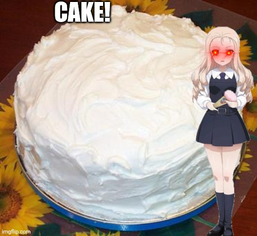 Sorry Cake | CAKE! | image tagged in sorry cake | made w/ Imgflip meme maker