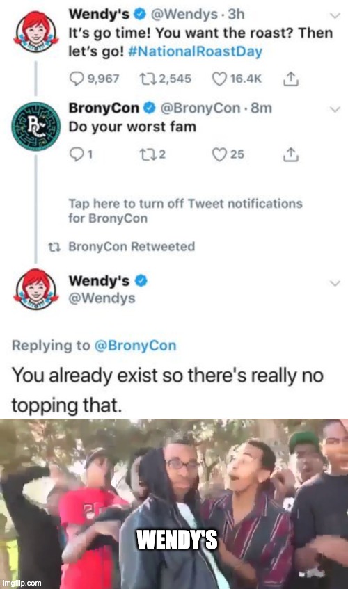 #NationalRoastDay ? | WENDY'S | image tagged in funny,roasts,national roast day | made w/ Imgflip meme maker