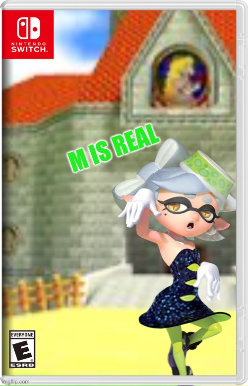 Just a parody of L is real | M IS REAL | image tagged in splatoon,l is real,marie,fake switch games,memes | made w/ Imgflip meme maker