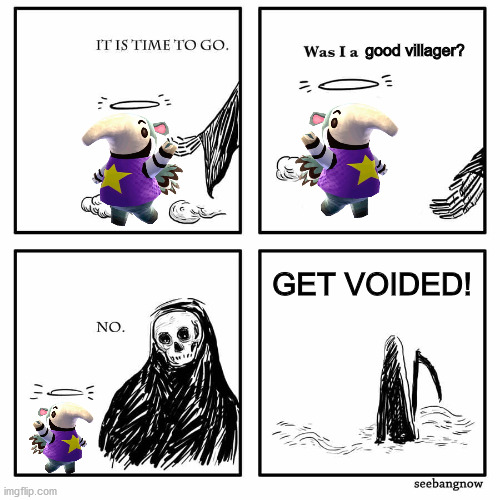 Antonio goes to void. |  good villager? GET VOIDED! | image tagged in was i a good meme,animal crossing | made w/ Imgflip meme maker