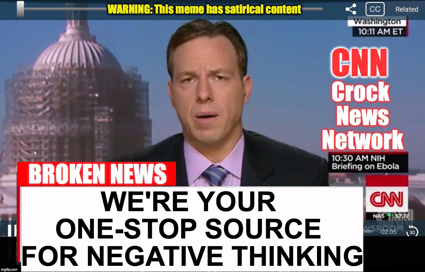 And, of course, they are the 'House of Hysteria', 'Panic Pantry' and the big-box 'Outrage Depot' | WE'RE YOUR ONE-STOP SOURCE
 FOR NEGATIVE THINKING | image tagged in cnn crock news network,negativity,panic,hysteria,outrage | made w/ Imgflip meme maker