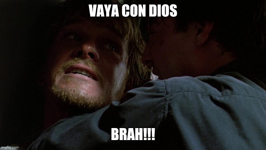 Vaya con dios brah | VAYA CON DIOS; BRAH!!! | image tagged in funny | made w/ Imgflip meme maker