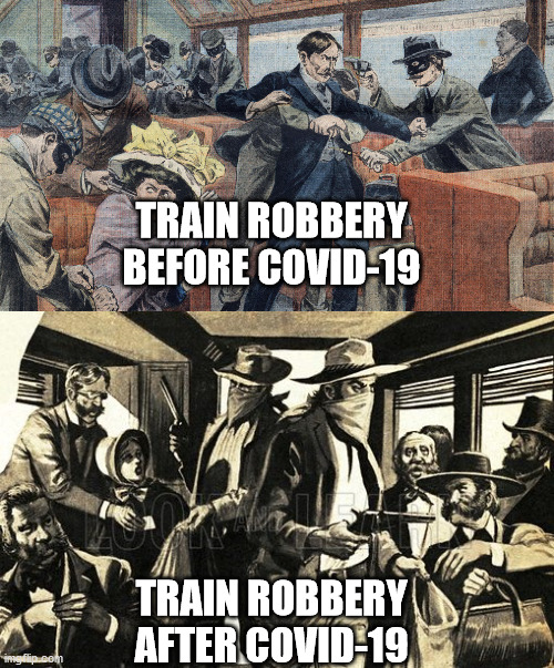 Train Robbery pre/post Covid-19 | TRAIN ROBBERY BEFORE COVID-19; TRAIN ROBBERY AFTER COVID-19 | image tagged in covid-19,trains | made w/ Imgflip meme maker