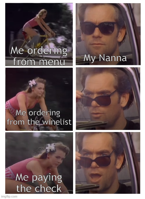 Dinner with Nanna | Me ordering from menu; My Nanna; Me ordering 
from the winelist; Me paying the check | image tagged in huey lewis,3 panel | made w/ Imgflip meme maker