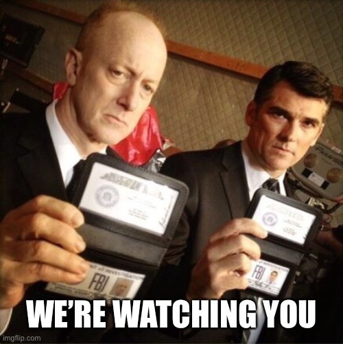 FBI | WE’RE WATCHING YOU | image tagged in fbi | made w/ Imgflip meme maker