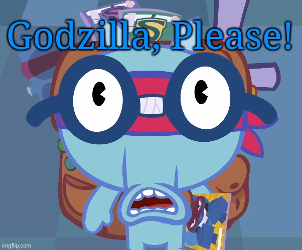 Surprised Sniffles (HTF) | Godzilla, Please! | image tagged in surprised sniffles htf | made w/ Imgflip meme maker
