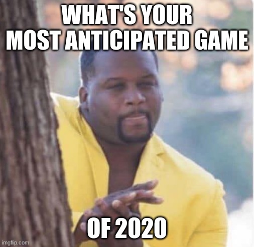 Mine is hollow knight silksong | WHAT'S YOUR MOST ANTICIPATED GAME; OF 2020 | image tagged in licking lips,anticipation,video games | made w/ Imgflip meme maker