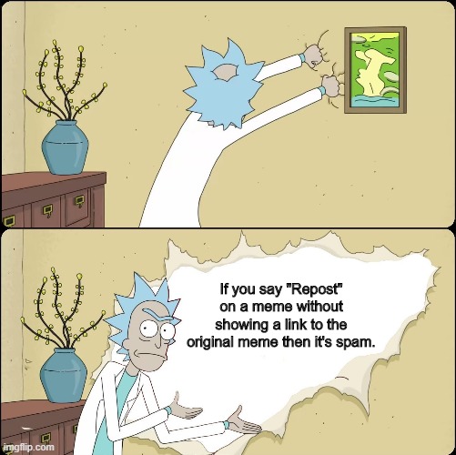 Rick Rips Wallpaper | If you say "Repost" on a meme without showing a link to the original meme then it's spam. | image tagged in rick rips wallpaper,this is not a repost,rick and morty,pringles,spam,troll | made w/ Imgflip meme maker
