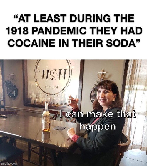 haaah | image tagged in repost,cocaine,cocaine is a hell of a drug,pandemic,covid-19,coca cola | made w/ Imgflip meme maker