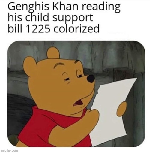 haaah i could cross-post this in sex_jokes even (repost) | image tagged in sex jokes,historical meme,winnie the pooh,pooh,child support,repost | made w/ Imgflip meme maker