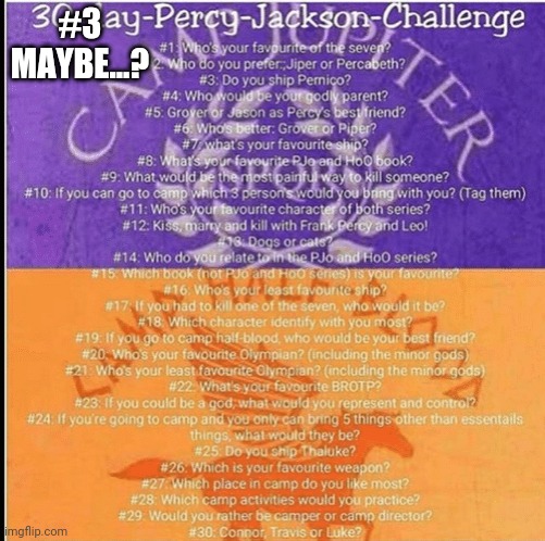 #3! | #3 MAYBE...? | image tagged in percy jackson 30 day challenge | made w/ Imgflip meme maker