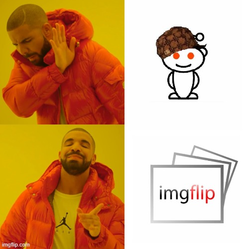 imgflip is so much better than reddit! | image tagged in memes,drake hotline bling | made w/ Imgflip meme maker