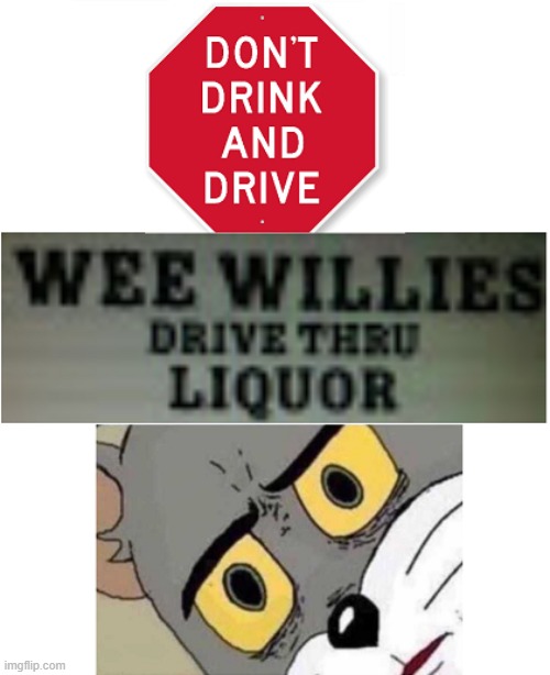 If you're going to drink and drive please drink responsibly? | image tagged in liquor,don't drink and drive,hold my beer,confused | made w/ Imgflip meme maker
