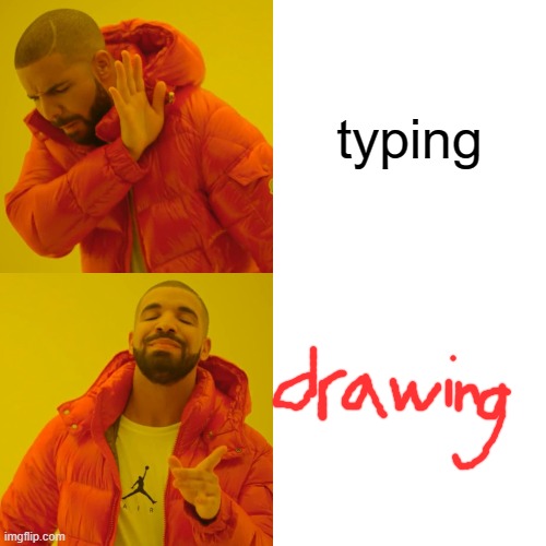 Drake Hotline Bling | typing | image tagged in memes,drake hotline bling | made w/ Imgflip meme maker