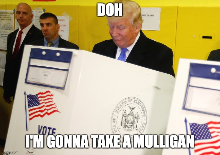 DOH; I'M GONNA TAKE A MULLIGAN | made w/ Imgflip meme maker