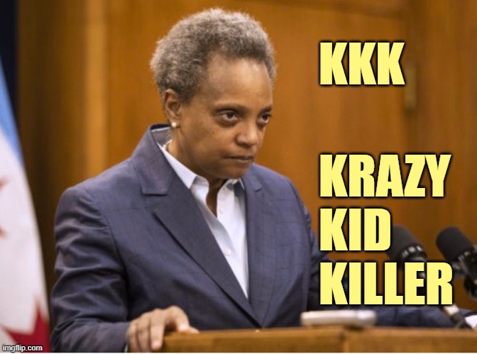 Chicago mayor Lori Lightfoot | KKK KRAZY
KID
KILLER | image tagged in chicago mayor lori lightfoot | made w/ Imgflip meme maker