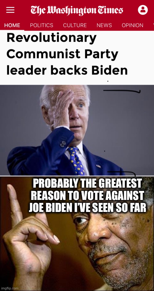 A testament to how far left the Democrats have drifted. | PROBABLY THE GREATEST REASON TO VOTE AGAINST JOE BIDEN I’VE SEEN SO FAR | image tagged in this morgan freeman,joe biden,communist,democrats,memes | made w/ Imgflip meme maker