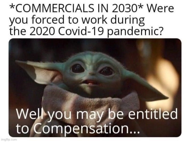 lol no idea why the creator of this used Baby Yoda but it’s a good joke (repost) | image tagged in repost,baby yoda,covid-19,covid19,covid,lawyers | made w/ Imgflip meme maker