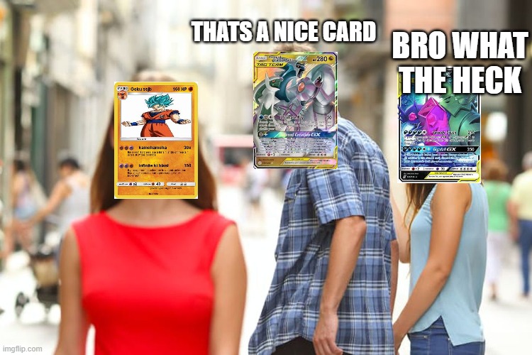 thats a nice card | THATS A NICE CARD; BRO WHAT THE HECK | image tagged in memes,distracted boyfriend | made w/ Imgflip meme maker