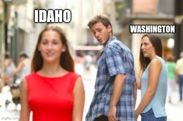 Washington Sucks! | IDAHO; WASHINGTON | image tagged in funny memes | made w/ Imgflip meme maker
