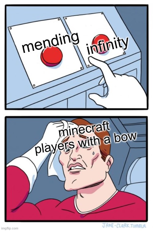 Two Buttons | mending                           infinity; minecraft players with a bow | image tagged in memes,two buttons | made w/ Imgflip meme maker