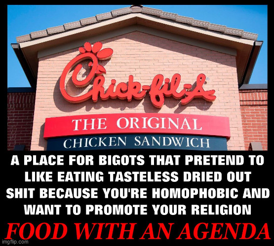 image tagged in chick-fil-a,religion,fake christians,bigots,homophobia,lgbtq | made w/ Imgflip meme maker
