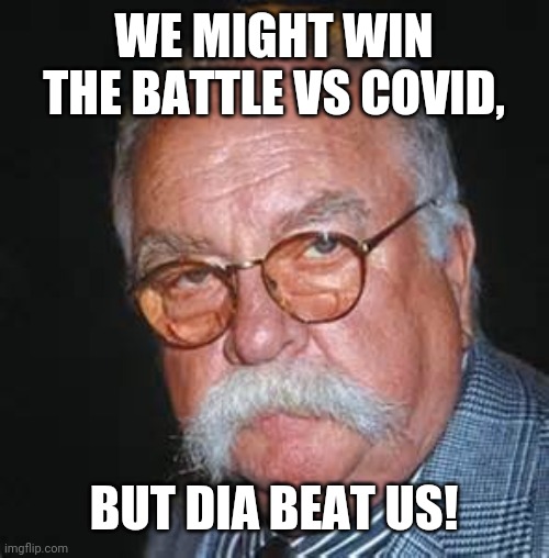 Wilford Brimley Weighs In On Covid Vs Diabetes | WE MIGHT WIN THE BATTLE VS COVID, BUT DIA BEAT US! | image tagged in wilford brimley,covid,diabetes | made w/ Imgflip meme maker