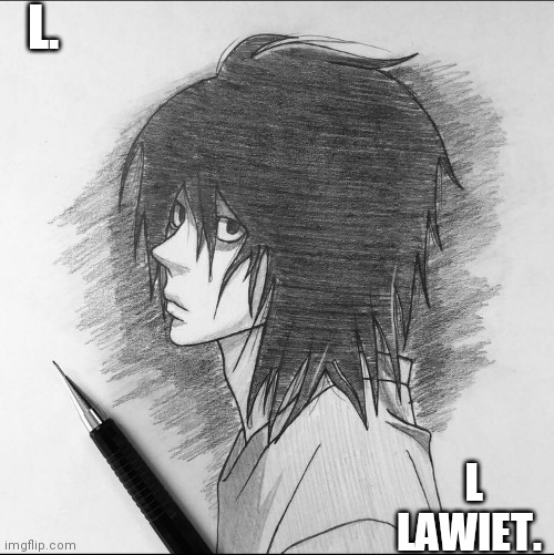 34th attempt of drawing ryuzaki from Death Note. | L. L LAWIET. | image tagged in death note,drawing | made w/ Imgflip meme maker