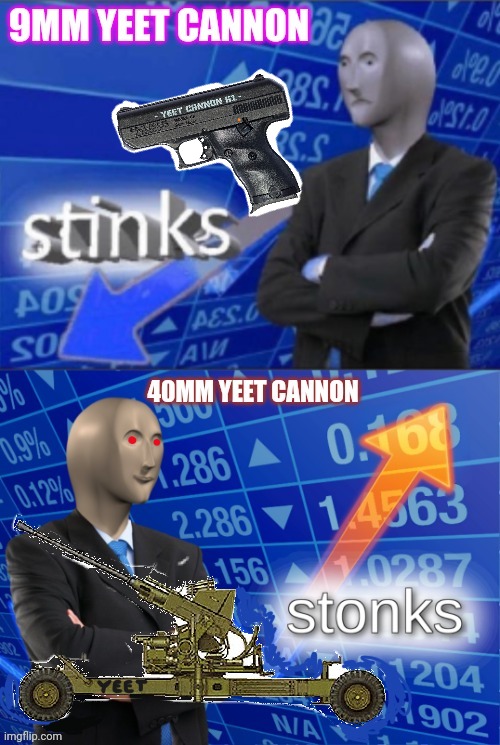 Yeet cannon | image tagged in guns,yeet,stonks | made w/ Imgflip meme maker