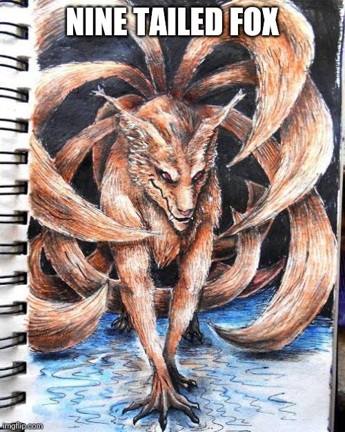 Nine tailed fox from Naruto. | NINE TAILED FOX | image tagged in naruto | made w/ Imgflip meme maker
